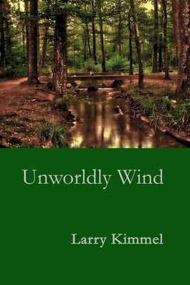 Unworldly Wind by Kimmel, Larry