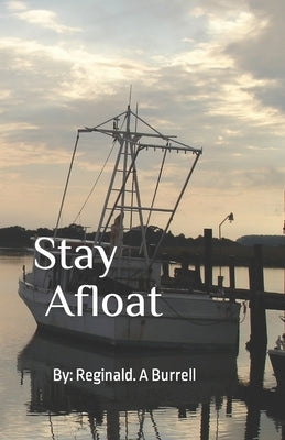 Stay Afloat: Something Happens In the Process by Burrell, Reginald a.