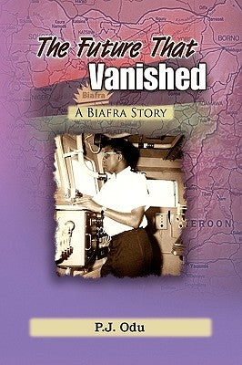 The Future That Vanished by Odu, P. J.