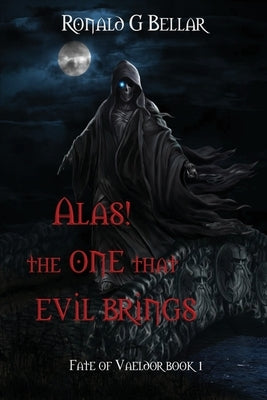 Alas! The One That Evil Brings by Bellar, Ronald