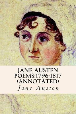 Jane Austen Poems: 1796-1817 (annotated) by Austen, Jane