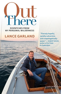 Out There: In Search of an Authentic Life by Garland, Lance