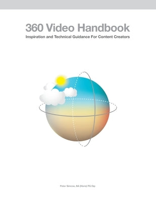 360 Video Handbook by Simcoe, Peter