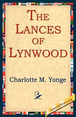 The Lances of Lynwood by Yonge, Charlotte M.