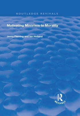 Motivating Ministers to Morality by Holland, Ian
