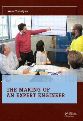 The Making of an Expert Engineer by Trevelyan, James