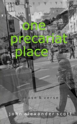 One Precariat Place by Scott, John Alexander