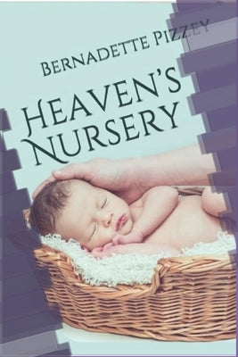 Heaven's Nursery by Pizzey, Bernadette