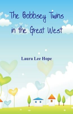 The Bobbsey Twins in the Great West by Hope, Laura Lee