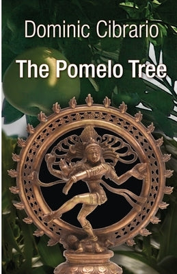 The Pomelo Tree: The Garden of Kathmandu Trilogy by J. Cibrario, Dominic