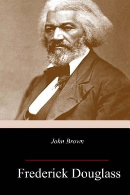John Brown by Douglass, Frederick