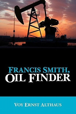 Francis Smith, Oil Finder by Althaus, Voy Ernst
