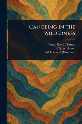 Canoeing in the Wilderness by Thoreau, Henry David