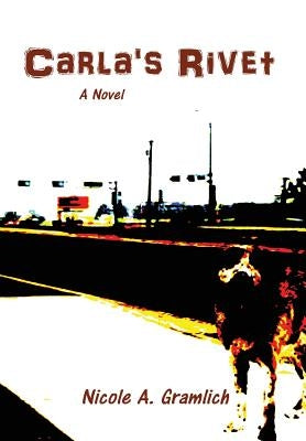 Carla's Rivet by Gramlich, Nicole