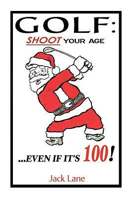 Golf: Shoot Your Age by Lane, Jack