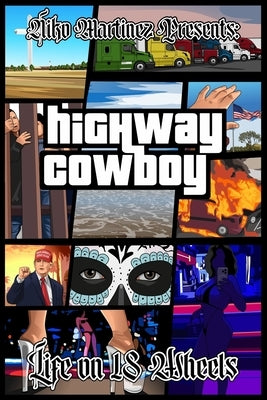 Highway Cowboy: Life On 18 Wheels by Martinez, Niko