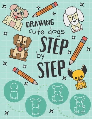 Drawing Cute Dogs Step by Step by Publishing, Purple Elephant