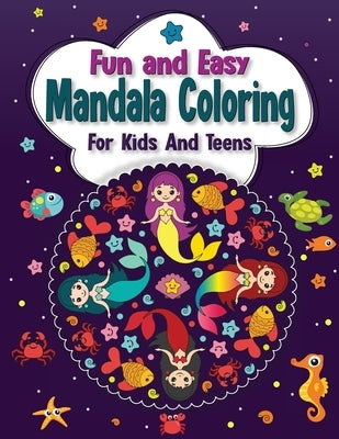 Fun And Easy Mandala Coloring for Kids And Teens by Sparkle, Luna