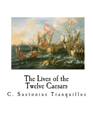 The Lives of the Twelve Caesars: de Vita Caesarum by Thomson, Alexander