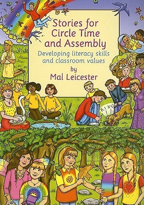 Stories for Circle Time and Assembly: Developing Literacy Skills and Classroom Values by Leicester, Mal