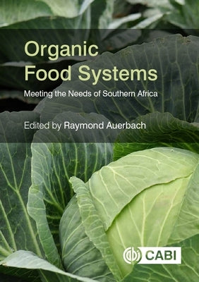 Organic Food Systems: Meeting the Needs of Southern Africa by Auerbach, Raymond