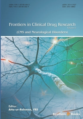 Frontiers in Clinical Drug Research - CNS and Neurological Disorders, Volume 5 by Rahman, Atta Ur