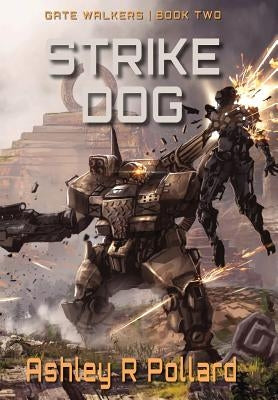 Strike Dog: Military Science Fiction Across A Holographic Multiverse by Pollard, Ashley R.