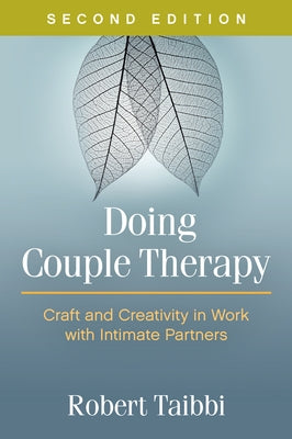 Doing Couple Therapy: Craft and Creativity in Work with Intimate Partners by Taibbi, Robert