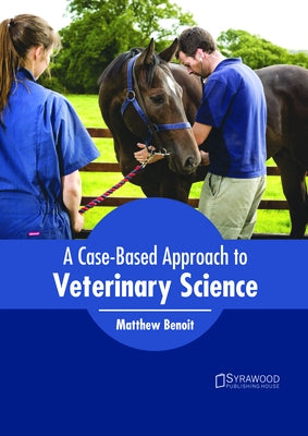 A Case-Based Approach to Veterinary Science by Benoit, Matthew