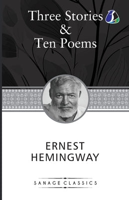 Three Stories & Ten Poems by Hemingway, Ernest