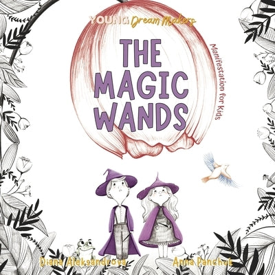The Magic Wands: Manifestation for Little Kids by Aleksandrova, Diana