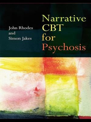 Narrative CBT for Psychosis by Rhodes, John
