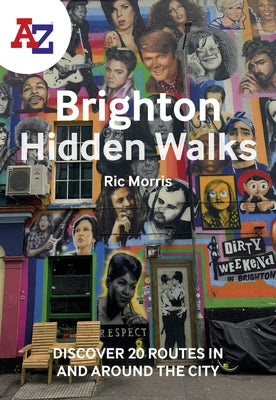 A-Z Brighton Hidden Walks: Discover 20 Routes in and Around the City by A-Z Maps