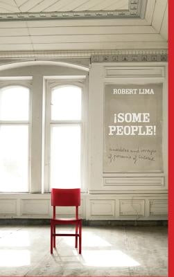 ¡SOME PEOPLE! Anecdotes, Images and Letters of Persons of Interest by Lima, Robert