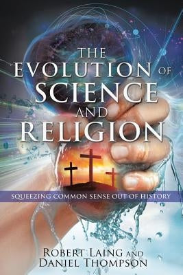 The Evolution of Science and Religion by Thompson, Robert Laing and Daniel
