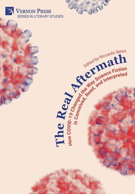 The Real Aftermath: How COVID-19 Changed the Way Science Fiction is Conceived, Read, and Interpreted by Retez, Riccardo