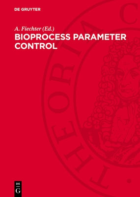 Bioprocess Parameter Control by Fiechter, A.