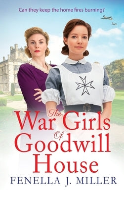 The War Girls of Goodwill House by Miller, Fenella J.