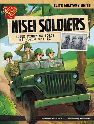 Nisei Soldiers: Elite Fighting Force of World War II by Florence, Debbi Michiko