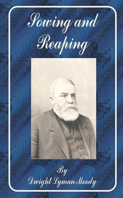 Sowing and Reaping by Moody, Dwight Lyman