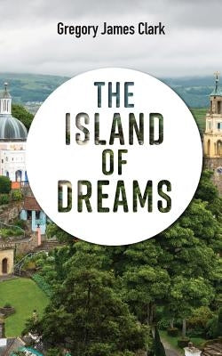 The Island of Dreams by Clark, Gregory James