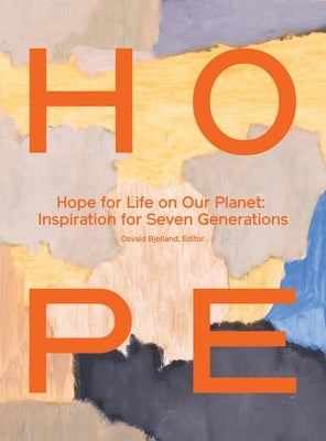 Hope for Life on Our Planet: Inspiration for Seven Generations by Bjelland, Osvald
