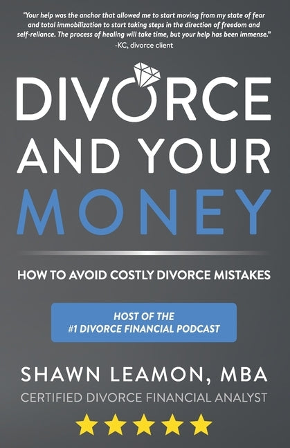 Divorce and Your Money: How to Avoid Costly Divorce Mistakes by Leamon, Shawn