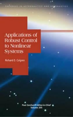 Applications of Robust Control to Nonlinear Systems by Colgren, Richard D.