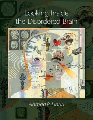 Looking Inside the Disordered Brain by Hariri, Ahmad R.