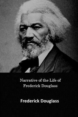 Narrative of the Life of Frederick Douglass, an American Slave by Douglass, Frederick