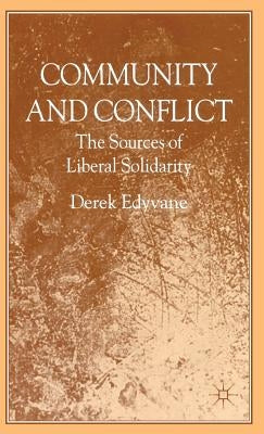 Community and Conflict: The Sources of Liberal Solidarity by Edyvane, D.