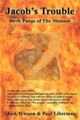 Jacob's Trouble: Birth Pangs of the Messiah by Liberman, Paul