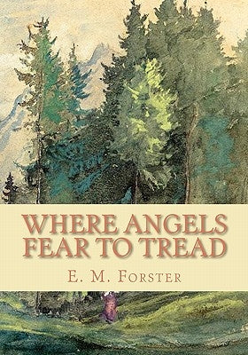 Where Angels Fear to Tread by Forster, E. M.