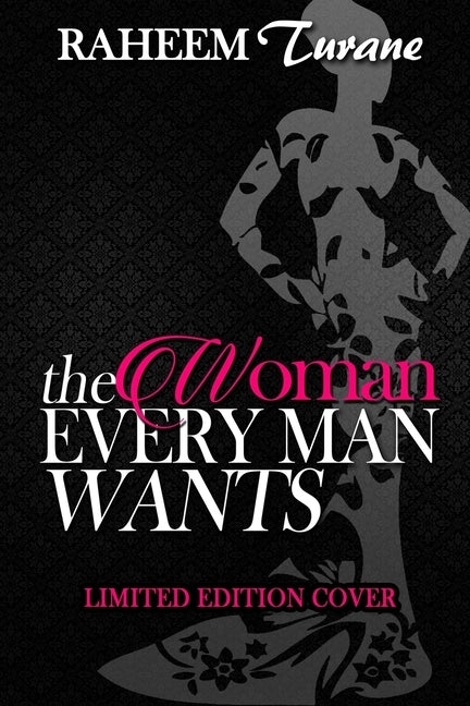 The WOMAN EVERY MAN WANTS by Turane, Raheem Shareef